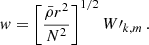 Mathematical equation: $$ \begin{aligned} w = \left[\frac{\bar{\rho } r^{2}}{N^{2}}\right]^{1/2} W\prime _{k,m} \, . \end{aligned} $$