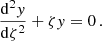 Mathematical equation: $$ \begin{aligned} \frac{\mathrm{d} ^{2}y}{\mathrm{d}\zeta ^{2}}+\zeta y = 0 \, . \end{aligned} $$