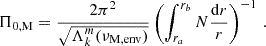 Mathematical equation: $$ \begin{aligned} \Pi _{\rm 0,M} = \frac{2\pi ^{2}}{\sqrt{\Lambda _{k}^{m}(\nu _{\rm M, env})}}\left(\int _{r_a}^{r_b}N\frac{\mathrm{d} r}{r}\right)^{-1} \, . \end{aligned} $$