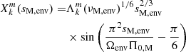 Mathematical equation: $$ \begin{aligned} X_{k}^{m}(s_{\rm M,env}) =&\Lambda _{k}^{m}(\nu _{\rm M,env})^{1/6}s_{\rm M,env}^{2/3} \nonumber \\&\times \sin \left(\frac{\pi ^{2}s_{\rm M,env}}{\Omega _{\rm env}\Pi _{\rm 0,M}}-\frac{\pi }{6}\right) \end{aligned} $$