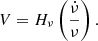 Mathematical equation: $$ \begin{aligned} V = H_{\nu }\left(\frac{\dot{\nu }}{\nu }\right) . \end{aligned} $$