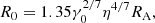 Mathematical equation: $$ \begin{aligned} R_0&= 1.35\gamma _0^{2/7}\eta ^{4/7}R_{\rm A} {,} \end{aligned} $$