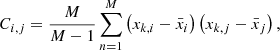 Mathematical equation: $$ \begin{aligned} C_{i,j} = \frac{M}{M-1} \sum _{n = 1}^{M} \left(x_{k,i} - \bar{x}_{i}\right) \left(x_{k,j} - \bar{x}_{j}\right), \end{aligned} $$