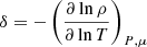 Mathematical equation: $ \delta = -\left(\frac{\partial \ln \rho}{\partial \ln T}\right)_{P,\mu} $