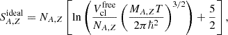 Mathematical equation: $$ \begin{aligned}&S_{A,Z}^{\mathrm{ideal} }=N_{A,Z} \left[ \ln \left(\frac{V_{\mathrm{cl} }^{\mathrm{free} }}{N_{A,Z}} \left(\frac{M_{A,Z} T}{2 \pi \hbar ^2} \right)^{3/2}\right) + \frac{5}{2} \right],\end{aligned} $$