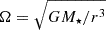 Mathematical equation: $ \Omega=\sqrt{GM_\star/r^3} $