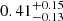 $ 0.41^{+0.15}_{-0.13} $