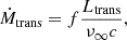 Mathematical equation: $$ \begin{aligned} \dot{M}_{\mathrm{trans}} = f \frac{L_{\mathrm{trans}}}{\nu _{\infty } c}, \end{aligned} $$