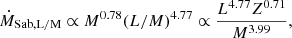 Mathematical equation: $$ \begin{aligned}&\dot{M}_{\mathrm{Sab, L/M}} \propto M^{0.78}(L/M)^{4.77} \propto \frac{L^{4.77} Z^{0.71}}{M^{3.99}}, \end{aligned} $$