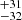 Mathematical equation: $ ^{+31}_{-32} $
