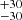 Mathematical equation: $ ^{+30}_{-30} $