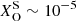Mathematical equation: $ X_{\mathrm{O}}^{\mathrm{S}} \sim 10^{-5} $