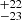 Mathematical equation: $ ^{+22}_{-23} $