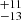Mathematical equation: $ ^{+11}_{-13} $