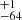 Mathematical equation: $ ^{+1}_{-64} $
