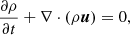Mathematical equation: $$ \begin{aligned} \frac{\partial \rho }{\partial t} + \nabla \cdot (\rho \boldsymbol{u})&= 0,\end{aligned} $$