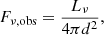 Mathematical equation: $$ \begin{aligned} F_{\nu , \mathrm {obs}} = \frac{L_\nu }{4\pi d^2}, \end{aligned} $$