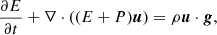 Mathematical equation: $$ \begin{aligned} \frac{\partial E}{\partial t} + \nabla \cdot ((E + P) \boldsymbol{u})&= \rho \boldsymbol{u} \cdot \boldsymbol{g}, \end{aligned} $$