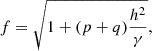 Mathematical equation: $$ \begin{aligned} f = \sqrt{1 + (p + q) \frac{h^2}{\gamma }}, \end{aligned} $$