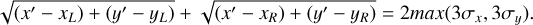 Mathematical equation: $\[\sqrt{\left(x^{\prime}-x_L\right)+\left(y^{\prime}-y_L\right)}+\sqrt{\left(x^{\prime}-x_R\right)+\left(y^{\prime}-y_R\right)}=2 max \left(3 \sigma_x, 3 \sigma_y\right).\]$