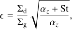 Mathematical equation: $\[\epsilon=\frac{\Sigma_{\mathrm{d}}}{\Sigma_{\mathrm{g}}} \sqrt{\frac{\alpha_z+\mathrm{St}}{\alpha_z}},\]$