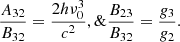 Mathematical equation: $$ \begin{aligned} \frac{A_{32}}{B_{32}} = \frac{2 h \nu _0^3}{c^2}, \&\frac{B_{23}}{B_{32}} = \frac{g_3}{g_2}. \end{aligned} $$