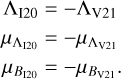 Mathematical equation: \begin{aligned} \Lambda_{\rm I20} &= -\Lambda_{\rm V21} \\ \mu_{\Lambda_{\rm I20}} &= -\mu_{\Lambda_{\rm V21}} \\ \mu_{B_{\rm I20}} &= -\mu_{B_{\rm V21}}. \end{aligned}
