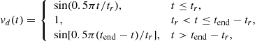 Mathematical equation: $$ \begin{aligned} v_d(t) = {\left\{ \begin{array}{ll} \sin (0.5\pi t / t_r),&t \le t_r, \\ 1,&t_r < t \le t_\mathrm{end} - t_r, \\ \sin [0.5\pi (t_\mathrm{end} - t) / t_r],&t > t_\mathrm{end} - t_r, \end{array}\right.} \end{aligned} $$