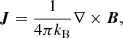 Mathematical equation: $$ \begin{aligned} \boldsymbol{J}&= \frac{1}{4\pi k_{\rm B}} \nabla \times \boldsymbol{B} ,\end{aligned} $$