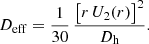 Mathematical equation: $$ \begin{aligned} D_{\rm eff} = \frac{1}{30}\,\frac{\bigl [r\,U_2(r)\bigr ]^2}{D_{\rm h}}. \end{aligned} $$
