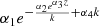 $ \alpha_{1} e^{- \frac{\alpha_{2} e^{\alpha_{3} z}}{k} + \alpha_{4} k} $