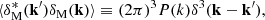 Mathematical equation: $$ \begin{aligned} \langle \delta ^*_{\rm M}(\mathbf{k}^{\prime }) \delta _{\rm M}(\mathbf{k})\rangle \equiv (2\pi )^3P(k)\delta ^3(\mathbf{k}-\mathbf{k}^{\prime }), \end{aligned} $$