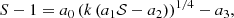Mathematical equation: $$ \begin{aligned} S - 1 = a_0 \left( k \left( a_1 \mathcal{S} - a_2\right) \right)^{1/4} - a_3, \end{aligned} $$