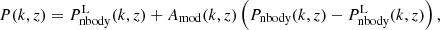 Mathematical equation: $$ \begin{aligned} P (k, z) = P_{\rm nbody}^\mathrm{L}(k,z) + A_{\rm mod}(k,z) \left(P_{\rm nbody}(k,z) - P_{\rm nbody}^\mathrm{L}(k,z)\right), \end{aligned} $$
