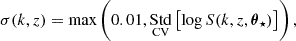 Mathematical equation: $$ \begin{aligned} \sigma (k, z) = \max \left( 0.01, \underset{\mathrm{CV}}{\mathrm{Std}} \left[ \log S(k, z, \boldsymbol{\theta }_\star ) \right] \right), \end{aligned} $$
