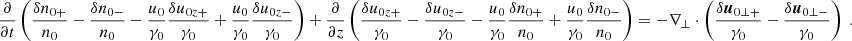 Mathematical equation: $$ \begin{aligned} \frac{\partial }{\partial t}\left( \frac{\delta n_{0+}}{n_0} - \frac{\delta n_{0-}}{n_0} - \frac{u_0}{\gamma _0}\frac{\delta u_{0z+}}{\gamma _0} + \frac{u_0}{\gamma _0}\frac{\delta u_{0z-}}{\gamma _0} \right) + \frac{\partial }{\partial z} \left( \frac{\delta u_{0z+}}{\gamma _0}-\frac{\delta u_{0z-}}{\gamma _0} -\frac{u_0}{\gamma _0}\frac{\delta n_{0+}}{n_0} + \frac{u_0}{\gamma _0}\frac{\delta n_{0-}}{n_0} \right) = - \nabla _\perp \cdot \left( \frac{\delta {\boldsymbol{u}}_{0\perp +}}{\gamma _0} - \frac{\delta {\boldsymbol{u}}_{0\perp -}}{\gamma _0} \right) \;. \end{aligned} $$