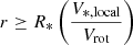 Mathematical equation: $ r \geq R_* \left(\frac{V_{*, \mathrm{local}}}{V_{\mathrm{rot}}}\right) $