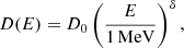 Mathematical equation: $$ \begin{aligned} D(E) = D_0 \left(\frac{E}{1\,\mathrm{MeV}}\right)^\delta , \end{aligned} $$