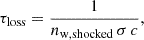 Mathematical equation: $$ \begin{aligned} \tau _{\mathrm{loss} } = \frac{1}{n_{\mathrm{w, shocked} }\,\sigma \,c}, \end{aligned} $$