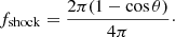 Mathematical equation: $$ \begin{aligned} f_{\mathrm{shock} } = \frac{2 \pi (1 - \cos \theta )}{4 \pi }\cdot \end{aligned} $$