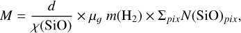 Mathematical equation: $M=\frac{d}{\chi(\mathrm{SiO})} \times \mu_{g} m\left(\mathrm{H}_{2}\right) \times \Sigma_{p i x} N(\mathrm{SiO})_{p i x},$