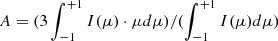 Mathematical equation: $ A = (3 \int_{-1}^{+1} I(\mu)\cdot\mu d\mu)/(\int_{-1}^{+1} I(\mu) d\mu) $