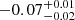 $ -0.07^{+0.01}_{-0.02} $