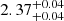 $ 2.37^{+0.04}_{+0.04} $