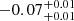 $ -0.07^{+0.01}_{+0.01} $