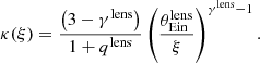 Mathematical equation: $$ \begin{aligned} \kappa (\xi ) = \frac{\left( 3 - \gamma ^{\text{lens}}\right)}{1 + q^{\text{lens}}} \left(\frac{\theta ^{\text{lens}}_\text{Ein}}{\xi }\right)^{\gamma ^{\text{lens}} -1}. \end{aligned} $$