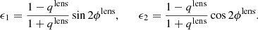 Mathematical equation: $$ \begin{aligned} \epsilon _1 = \frac{1 - q^{\text{lens}}}{1 + q^{\text{lens}}}\sin {2\phi ^{\text{lens}}}, \quad \quad \epsilon _2 = \frac{1 - q^{\text{lens}}}{1 + q^{\text{lens}}}\cos {2\phi ^{\text{lens}}}. \end{aligned} $$