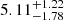 Mathematical equation: $ 5.11^{+1.22}_{-1.78} $