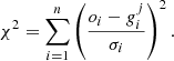 Mathematical equation: $$ \begin{aligned}&\chi ^2 = \sum _{i=1}^n \left(\frac{o_i - g_i^j}{\sigma _i}\right)^2. \end{aligned} $$