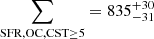 Mathematical equation: $ \sum_{\mathrm{SFR,OC, CST \geq5}} = 835^{+30}_{-31} $